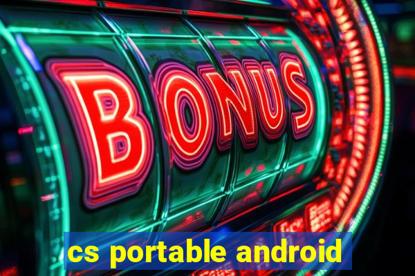 cs portable android